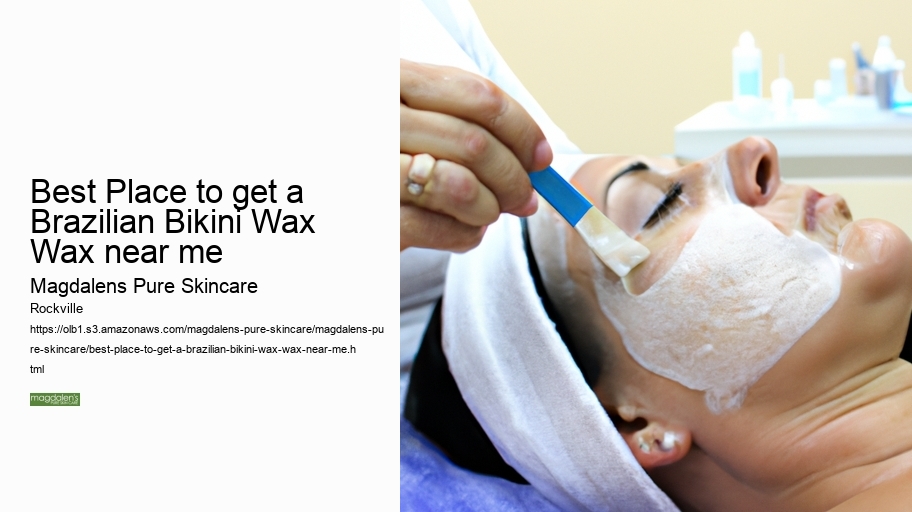 Best Place to get a Brazilian Bikini Wax Wax near me